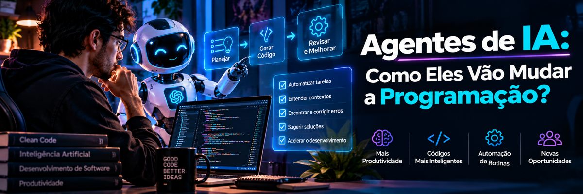 Agentes de IA: Como Eles Vão Mudar a Programação?