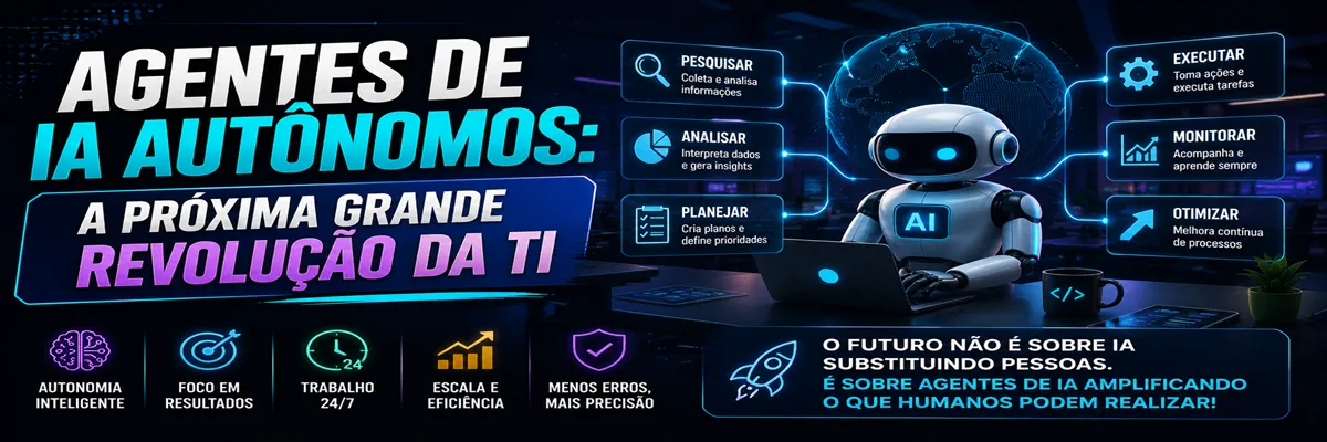 Agentes de IA Autônomos: A Próxima Grande Revolução da TI