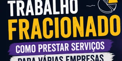 Trabalho Fracionado: Como Prestar Serviços Para Várias Empresas