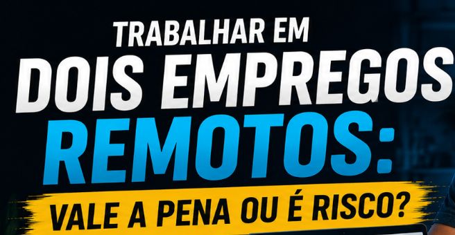 Trabalhar em Dois Empregos Remotos: Vale a Pena ou É Risco?
